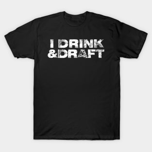 Mens I Drink  Draft Funny Beer Drinking Fantasy Football T-Shirt